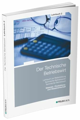 Der Technische Betriebswirt / Lehrbuch 2: Material-, Produktions- und Absatzwirtschaft