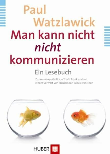 Man kann nicht nicht kommunizieren: Das Lesebuch