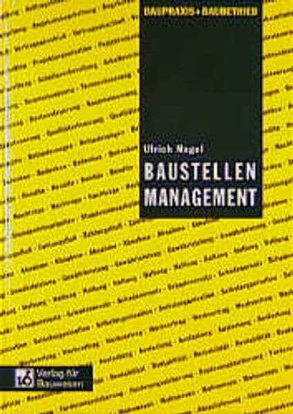 Baustellenmanagement: Praxishilfen für die erfolgreiche Bauleitung mit Checklisten, Praxistips, Rechtshinweisen und Musterbriefen (Baupraxis + Baubetrieb)