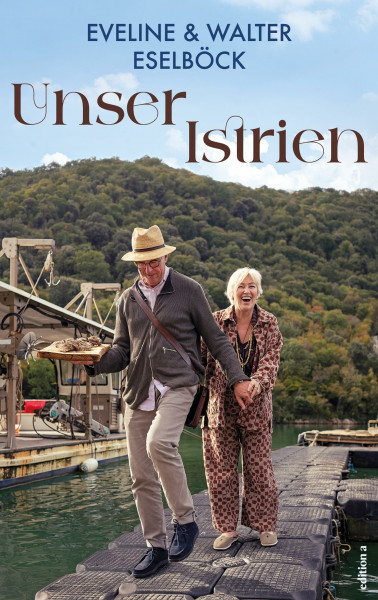 Unser Istrien. Eveline und Walter Eselböck zeigen intime Seiten des Sehnsuchtsortes an der Adria.