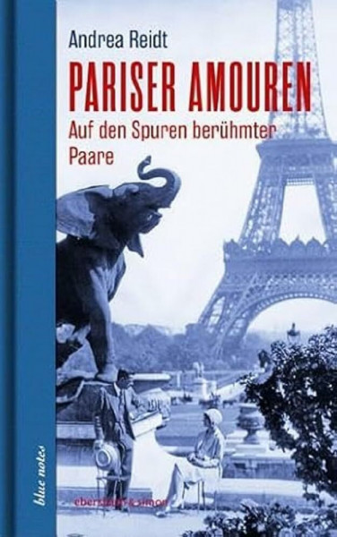 Pariser Amouren: Auf den Spuren berühmter Paare (blue notes)