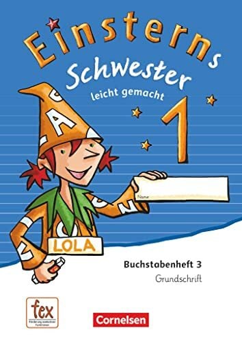 Einsterns Schwester - Erstlesen - Ausgabe 2015 - 1. Schuljahr: Leicht gemacht - Grundschrift: Buchstabenheft 3 Einsterns Schwester - Erstlesen - Ausgabe 2015 - 1. Schuljahr: Leicht gemacht - Grundschrift: Buchstabenheft 3