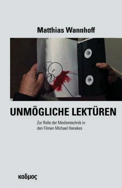 Unmögliche Lektüren: Zur Rolle der Medientechnik in den Filmen Michael Hanekes (Berliner PROGRAMM einer Medienwissenschaft)