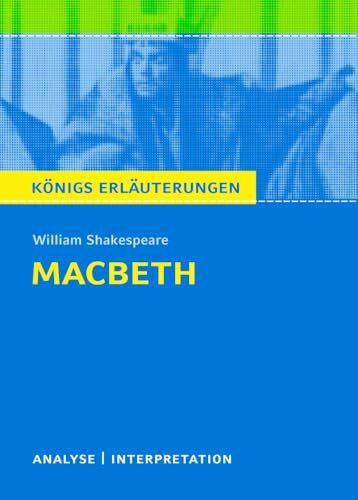 Macbeth von William Shakespeare - Textanalyse und Interpretation: mit Zusammenfassung, Inhaltsangabe, Charakterisierung, Prüfungsaufgaben mit Lösungen ... Erläuterungen und Materialien, Band 117)
