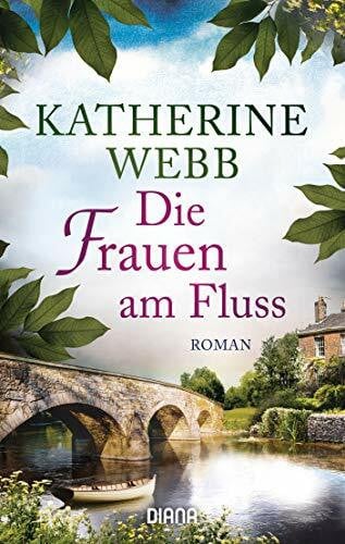 Die Frauen am Fluss: Roman