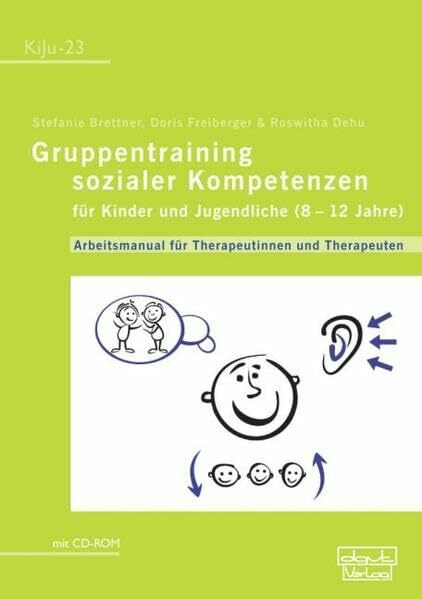 Gruppentraining sozialer Kompetenzen für Kinder und Jugendliche (8-12 Jahre): Arbeitsmanual für Therapeutinnen und Therapeuten (KiJu - Psychologie und ... im Kindes- und Jugendalter, Bd. 23)