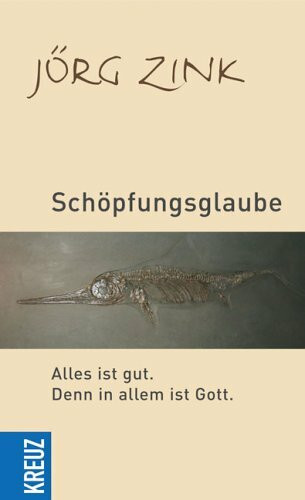 Schöpfungsglaube: Alles ist gut. Denn in allem ist Gott