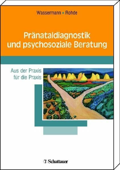 Pränataldiagnostik und psychosoziale Beratung Aus der Praxis für die Praxis