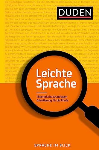 Leichte Sprache: Theoretische Grundlagen. Orientierung für die Praxis (Duden - Ratgeber)