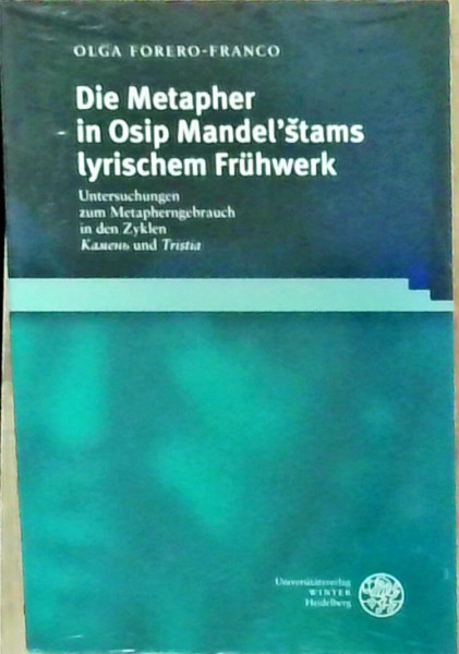 Die Metapher in Osip Mandel'štams lyrischem Frühwerk: Untersuchungen zum Metapherngebrauch in den Zyklen "Kamen" und "Tristia" (Beiträge zur slavischen Philologie)