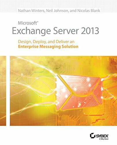 Exchange 2013 - Design, Deploy, Deliver: Design, Deploy and Deliver an Enterprise Messaging Solution