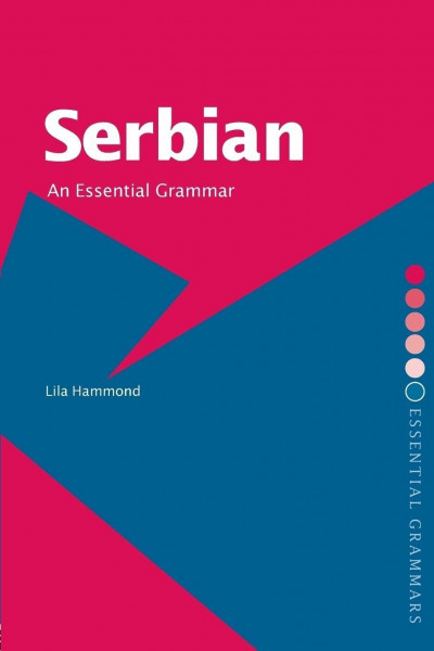 Serbian: An Essential Grammar: An Essential Grammar (Routledge ESSENTIAL GRAMMAR)