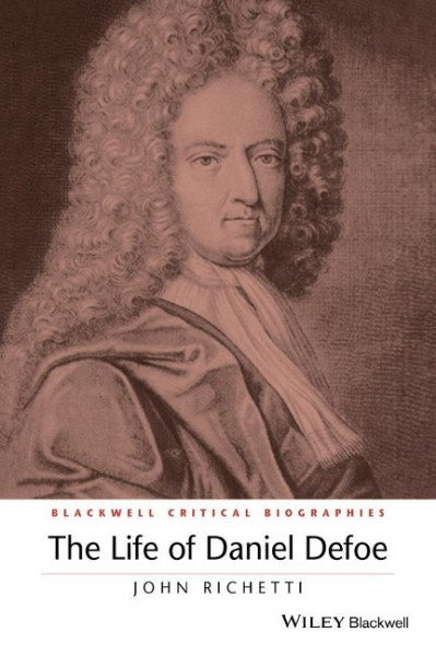The Life of Daniel Defoe: A Critical Biography