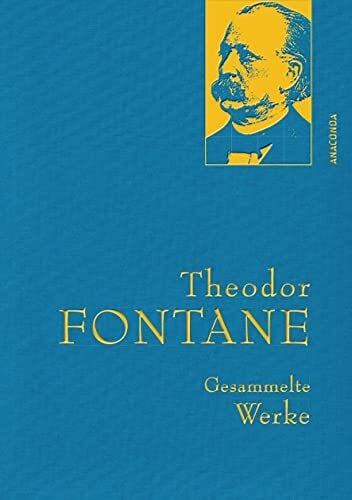 Theodor Fontane, Gesammelte Werke: Gebunden in feinem Leinen mit goldener Schmuckprägung. Enthält u.a. Effi Briest, Irrungen, Wirrungen (Anaconda Gesammelte Werke, Band 20)
