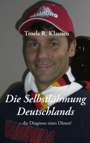 Die Selbstlähmung Deutschlands: - die Diagnose eines Dänen!