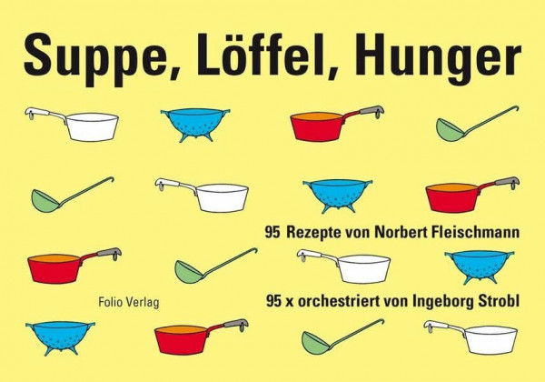 Suppe, Löffel, Hunger: 95 Rezepte