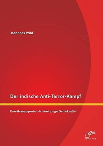 Der indische Anti-Terror-Kampf: Bewährungsprobe für eine junge Demokratie