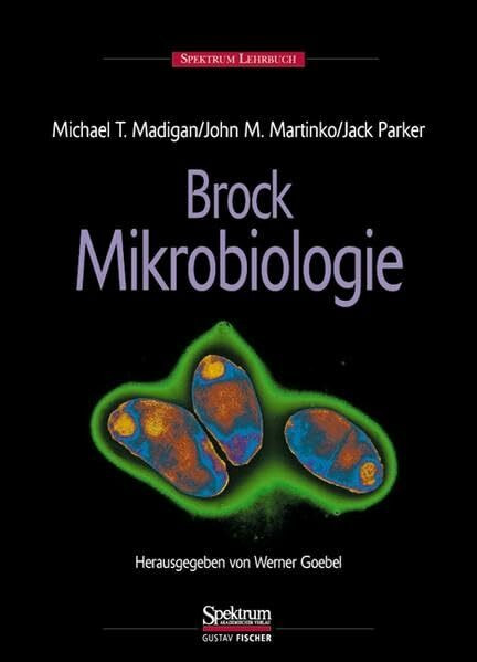 BROCK - Mikrobiologie: Herausgegeben von Werner Goebel