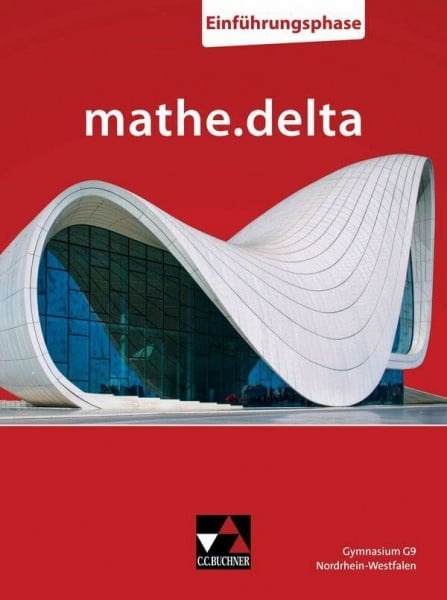 mathe.delta – Nordrhein-Westfalen - G9 Sek II / mathe.delta NRW Einführungsphase: Mathematik für das Gymnasium (mathe.delta – Nordrhein-Westfalen - G9 Sek II: Mathematik für das Gymnasium)