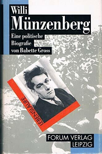 Willi Münzenberg. Eine politische Biografie