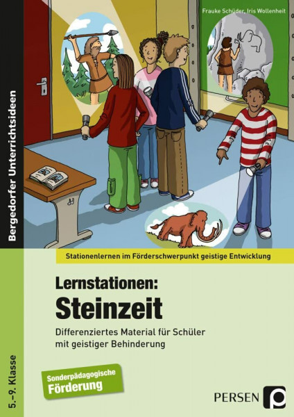 Lernstationen: Steinzeit: Differenziertes Material für Schüler mit geistiger Behinderung (5. bis 9. Klasse) (Stationenlernen im Förderschwerpunkt GE)