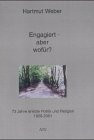 Engagiert - aber wofür? 73 Jahre erlebte Politik und Religion: 1928-2001