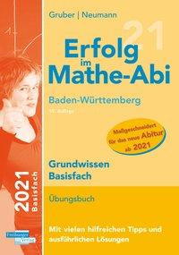 Erfolg im Mathe-Abi 2021 Grundwissen Basisfach Baden-Württemberg