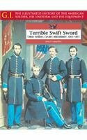 Terrible Swift Sword: Union Artillery, Cavalry and Infantry, 1861-1865 (The G.I. Series)