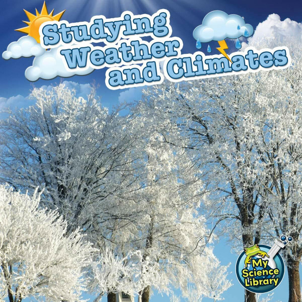 Studying Weather and Climates (My Science Library)