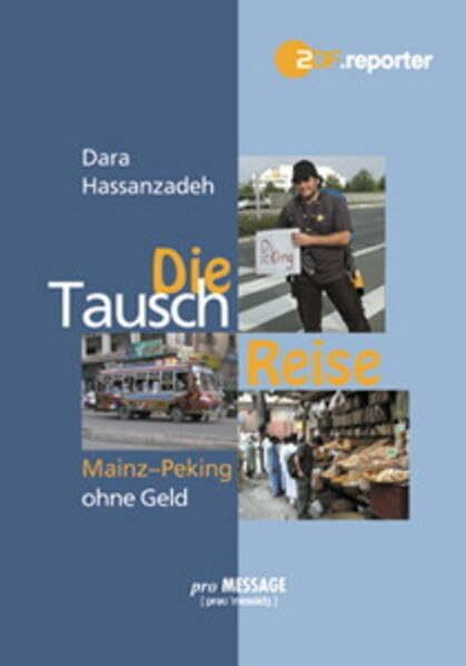 Die Tausch-Reise: Mainz - Peking ohne Geld