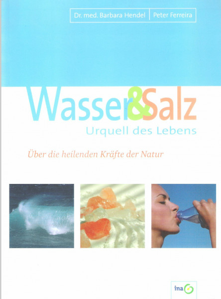 Wasser & Salz. Urquell des Lebens. Über die heilenden Kräfte der Natur