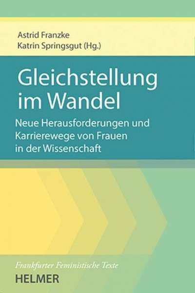 Gleichstellung im Wandel: Neue Herausforderungen und Wege der Karriereentwicklung von Frauen in der Wissenschaft
