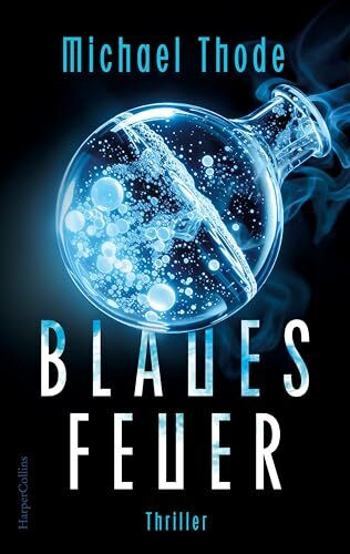 Blaues Feuer: Thriller | Hochspannung in der Arktis | Für Fans von Frank Schätzing und Tibor Rode | Ein Thriller, der unter die Haut geht