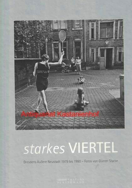 Starkes Viertel: Dresdens Äußere Neustadt 1979 bis 1990. Fotos von Günter Starke