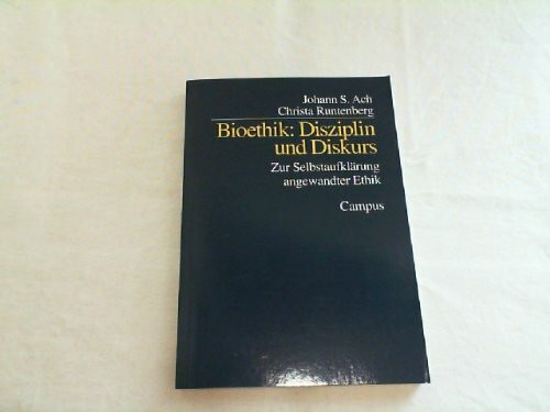 Bioethik: Disziplin und Diskurs: Zur Selbstaufklärung angewandter Ethik (Kultur der Medizin)