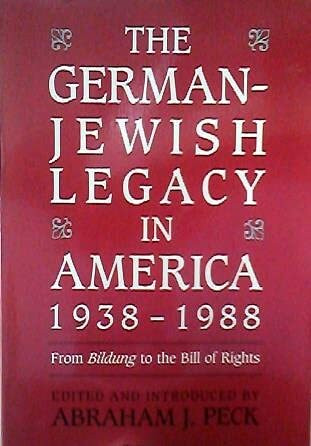 The German-Jewish Legacy in America, 1938-88: From Bildung to the Bill of Rights