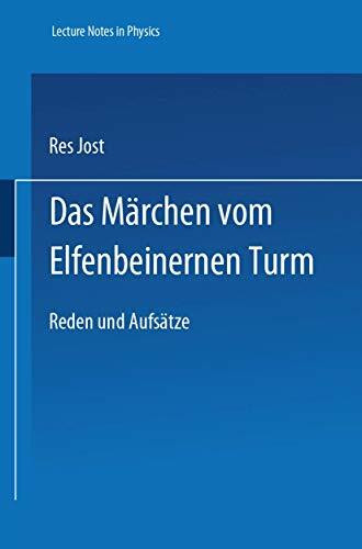 Das Märchen vom Elfenbeinernen Turm: Reden und Aufsätze (Lecture Notes in Physics Monographs, 34)
