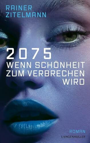2075 Wenn Schönheit zum Verbrechen wird: Roman