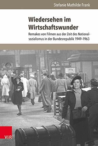 Wiedersehen im Wirtschaftswunder: Remakes von Filmen aus der Zeit des Nationalsozialismus in der Bundesrepublik 1949-1963 (Cadrage / Beiträge zur Film- und Fernsehwissenschaft)