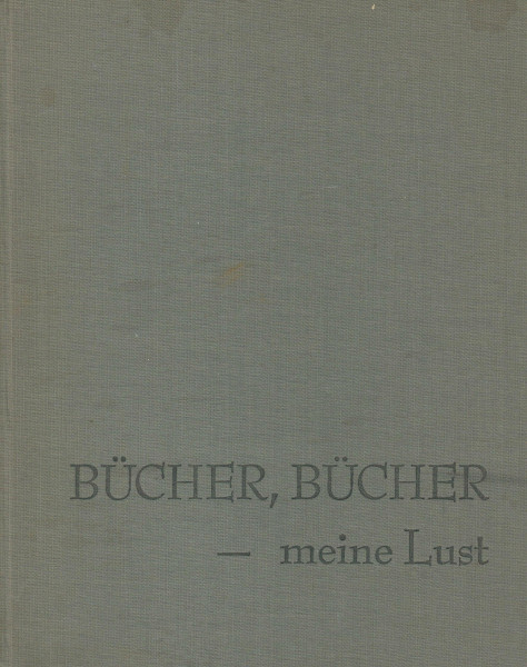 Bücher, Bücher - meine Lust. Herbert Heckmann zum Sechzigsten. Eine Freundesausgabe