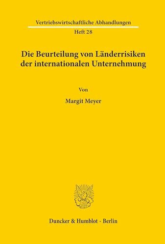 Die Beurteilung von Länderrisiken der internationalen Unternehmung. (Vertriebswirtschaftliche Abhandlungen, Band 28)