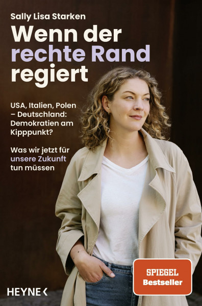 Wenn der rechte Rand regiert: USA, Italien, Polen – Deutschland: Demokratien am Kipppunkt? - Was wir jetzt für unsere Zukunft tun müssen - SPIEGEL-Bestseller