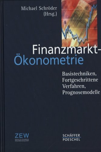 Finanzmarkt-Ökonometrie: Basistechniken, Fortgeschrittene Verfahren, Prognosemodelle