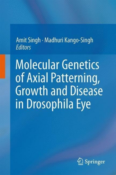 Molecular Genetics of Axial Patterning, Growth and Disease in the Drosophila Eye