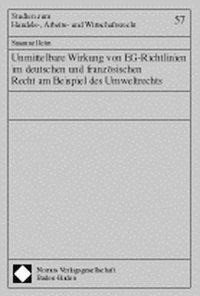 Unmittelbare Wirkung von EG-Richtlinien im deutschen und französischen Recht am Beispiel des Umweltrechts