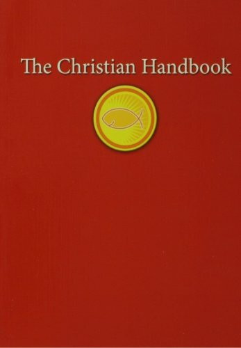 The Christian Handbook: An Indispensable Guide to All Things Christian