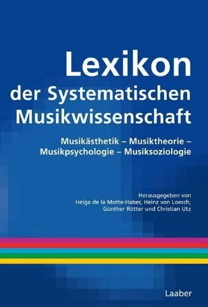 Handbuch der Systematischen Musikwissenschaft: Lexikon der Systematischen Musikwissenschaft (Handbuch der Systematischen Musikwissenschaft: In 6 Bänden)