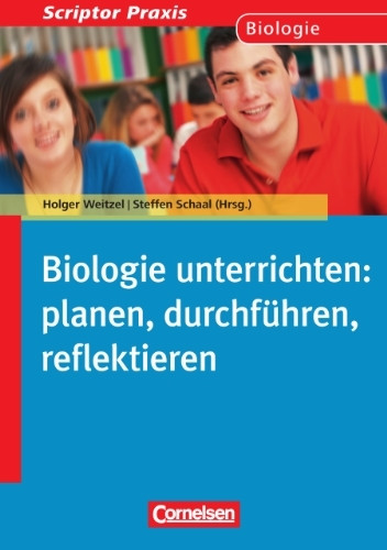 Scriptor Praxis: Biologie unterrichten: planen, durchführen, reflektieren (5. Auflage): Sekundarstufe I und II. Buch
