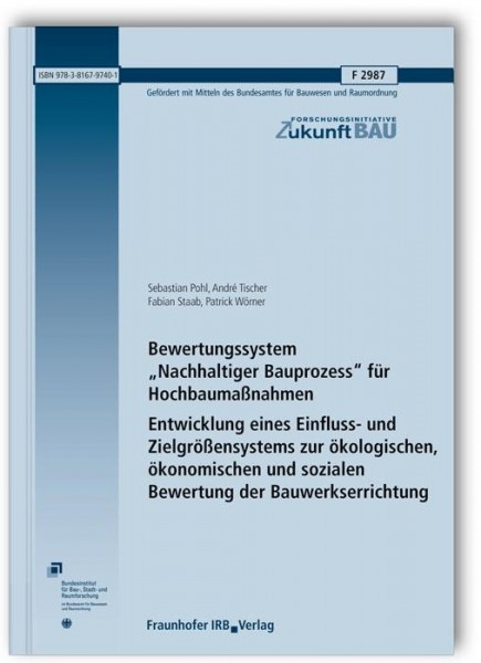 Bewertungssystem "Nachhaltiger Bauprozess" für Hochbaumaßnahmen. Entwicklung eines Einfluss- und Zie