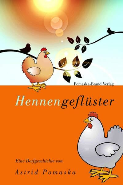Hennengeflüster: Eine turbulente Story vom Land: Zwischen Dorfstammtisch und Tierschutz-Demo